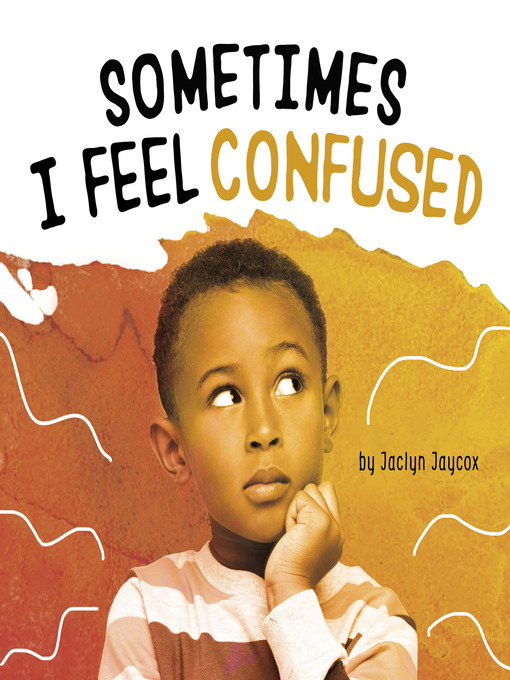 Title details for Sometimes I Feel Confused by Jaclyn Jaycox - Available